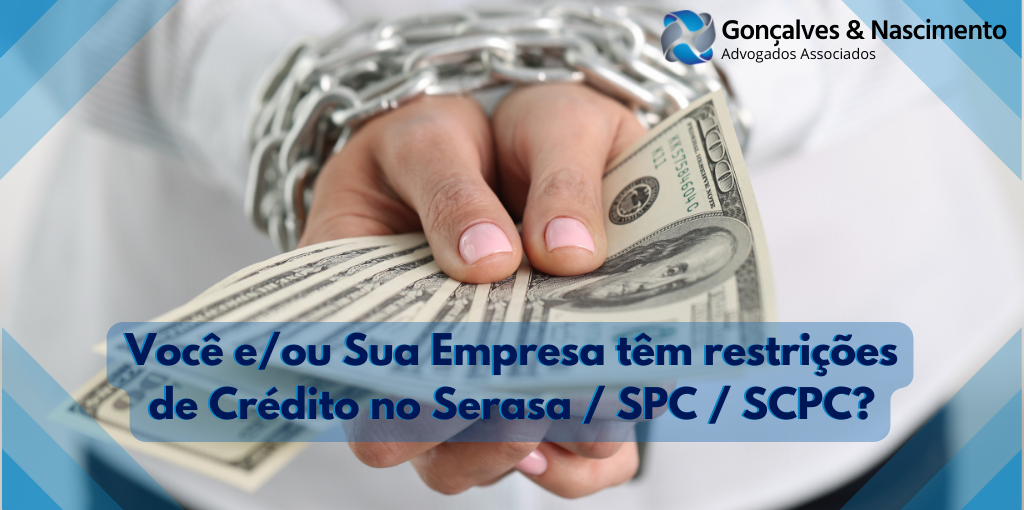 Você e/ou Sua Empresa têm restrições de Crédito Serasa/SPC/SCPC?